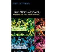 The New Passover: Rethinking the Lord's Supper for Today