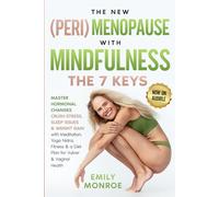 The NEW (Peri)MENOPAUSE with MINDFULNESS. The 7 keys: Crush Stress, Sleep Issues & Weight Gain with Meditation ● Yoga Nidra ● Fitness & a Diet Plan for Vulvar & Vaginal Health.