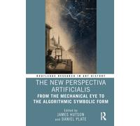 The New Perspectiva Artificialis : From the Mechanical Eye to the Algorithmic Symbolic Form