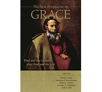 The New Perspective on Grace: Paul and the Gospel After Paul and the Gift
