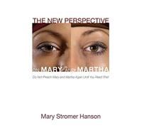 The New Perspective on Mary and Martha: Do Not Preach Mary and Martha Again Until You Read This!