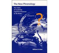 The New Phrenology: The Limits of Localizing Cognitive Processes in the Brain (Life and Mind: Philosophical Issues in Biology and Psychology)