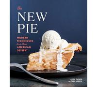 The New Pie – Modern Techniques for the Classic American Dessert