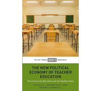 The New Political Economy of Teacher Education: The Enterprise Narrative and the Shadow State