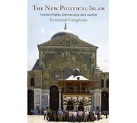 The New Political Islam: Human Rights, Democracy, and Justice (Haney Foundation Series)