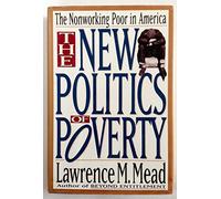 The New Politics of Poverty: The Non-Working Poor in America