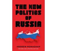 The New Politics of Russia: Interpreting Change, Revised and Updated Edition (Russian Strategy and Power 2nd edition)