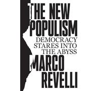 The New Populism : Democracy Stares Into the Abyss