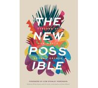 The New Possible: Visions of Our World beyond Crisis