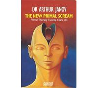 The New Primal Scream – Primal Therapy Twenty Years On