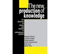 The New Production of Knowledge: The Dynamics of Science and Research in Contemporary Societies