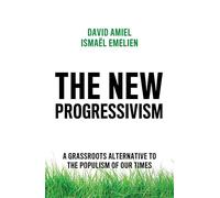 The New Progressivism: A Grassroots Alternative to the Populism of our Times