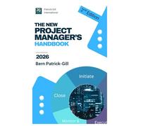 The New Project Manager's Handbook: The Essential Step-by-Step Beginner's Guide to Plan, Execute and Deliver Projects