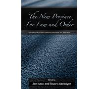 The New Province for Law and Order: 100 Years of Australian Industrial Conciliation and Arbitration