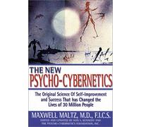 The New Psycho-Cybernetics: The Original Science of Self-Improvement and Success That Has Changed the Lives of 30 Million People