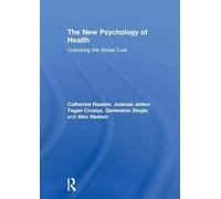 The New Psychology of Health: Unlocking the Social Cure