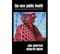 The New Public Health: Discourses, Knowledges, Strategies