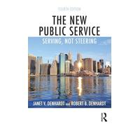 The New Public Service: Serving, Not Steering