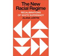 The New Racial Regime : Recalibrations of White Supremacy