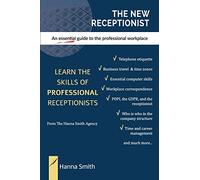 The New Receptionist: An essential guide to the professional workplace