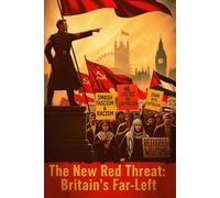 The New Red Threat: Britain’s Far-Left