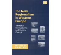 The New Regionalism in Western Europe: Territorial Restructuring and Political Change