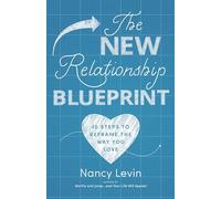 The New Relationship Blueprint: 10 Steps to Reframe the Way You Love