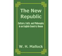 The New Republic: Culture, Faith, and Philosophy in an English Country House