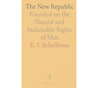 The New Republic: Founded on the Natural and Inalienable Rights of Man