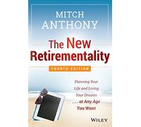 The New Retirementality: Planning Your Life and Living Your Dreams...at Any Age You Want