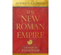 The New Roman Empire : A History of Byzantium