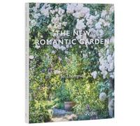 The New Romantic Garden : Classic Inspiration, Modern Mood