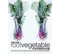 The New Root Vegetable Cookbook – From Parsnips to Turnips – createspace