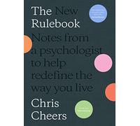 The New Rulebook: Notes from a psychologist to help redefine the way you live, for fans of Glennon Doyle, Brené Brown, Elizabeth Gilbert and Julie Smith