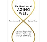 New Rules of Aging Well, The: A Simple Program for Immune Resilience, Strength, and Vitality