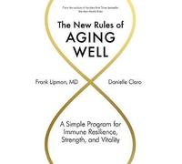 New Rules of Aging Well, The: A Simple Program for Immune Resilience, Strength, and Vitality