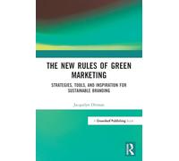 The New Rules of Green Marketing: Strategies, Tools, and Inspiration for Sustainable Branding