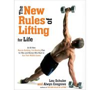 The New Rules of Lifting for Life: An All-New Muscle-Building, Fat-Blasting Plan for Men and Women Who Want to Ace Their Midlife Exams: An All Muscle ... and Women Who Want to Ace Their Midlife Exams
