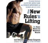 The New Rules of Lifting: Six Basic Moves for Maximum Muscle
