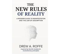 The New Rules Of Reality: A Modern Guide to Manifestation and the Law of Assumption (Law Of Assumption Mastery Series)