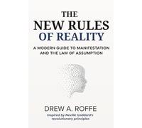 The New Rules Of Reality: A Modern Guide to Manifestation and the Law of Assumption (Law Of Assumption Mastery Series)