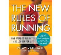 New Rules of Running: Five Steps to Run Faster and Longer for Life