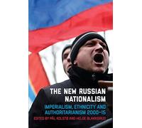 The New Russian Nationalism: Imperialism, Ethnicity and Authoritarianism 2000-2015