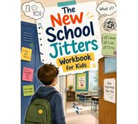 The New School Jitters Workbook for Kids: A Confidence-Building Activity Guide to Calm First-Day Worries, Make Friends, Handle Lunch & Recess, Ask for ... Navigate New School Routines for Ages 8-10