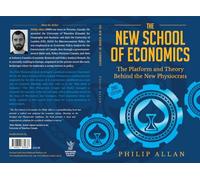 The New School of Economics: The Platform and Theory Behind the New Physiocrats