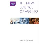 The new science of ageing (The New Dynamics of Ageing)
