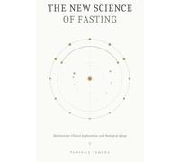 The New Science of Fasting: Mechanisms, Clinical Applications, and Biological Aging