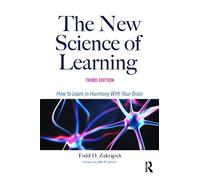 The New Science of Learning: How to Learn in Harmony With Your Brain