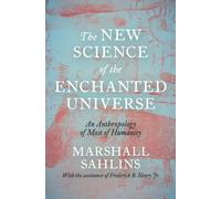 The New Science of the Enchanted Universe : An Anthropology of Most of Humanity