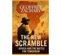 THE NEW SCRAMBLE: AFRICA AND THE BATTLE FOR TOMORROW